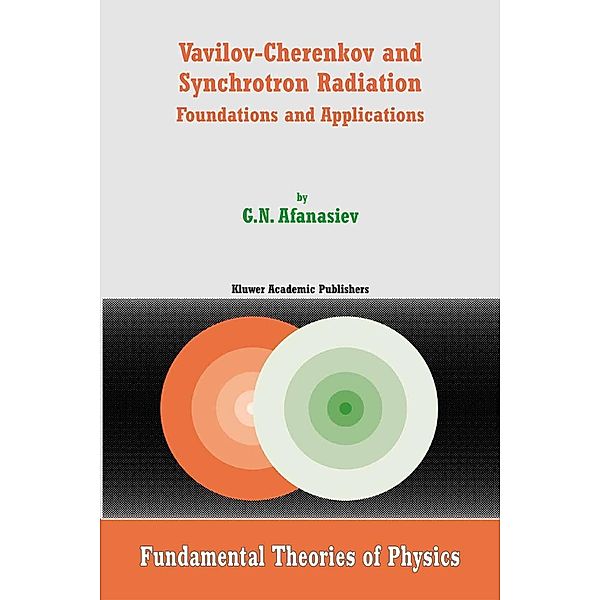 Vavilov-Cherenkov and Synchrotron Radiation / Fundamental Theories of Physics Bd.142, G. N. Afanasiev