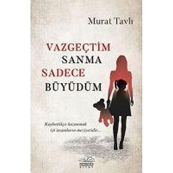 Vazgectim Sanma Sadece Büyüdüm, Murat Tavli