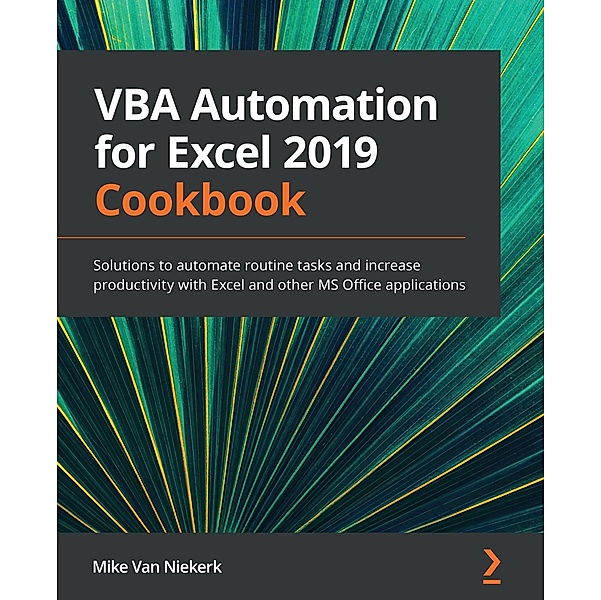 VBA Automation for Excel 2019 Cookbook, Niekerk Mike van Niekerk