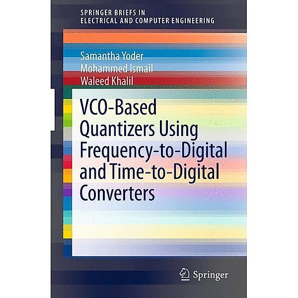 VCO-Based Quantizers Using Frequency-to-Digital and Time-to-Digital Converters, Samantha Yoder, Mohammed Ismail, Waleed Khalil