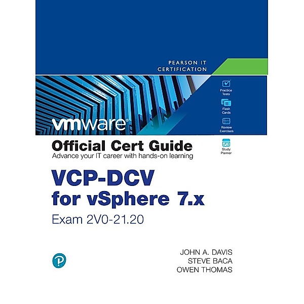 VCP-DCV for vSphere 7.x (Exam 2V0-21.20) Official Cert Guide, John A. Davis, Steve Baca, Owen Thomas