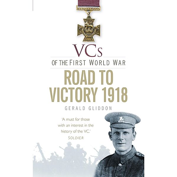 VCs of the First World War: Road to Victory 1918, Gerald Gliddon