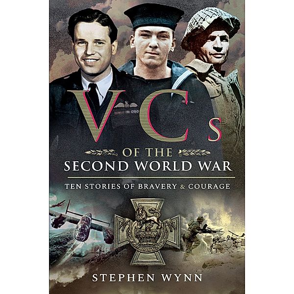 VCs of the Second World War / Pen and Sword Military, Wynn Stephen Wynn