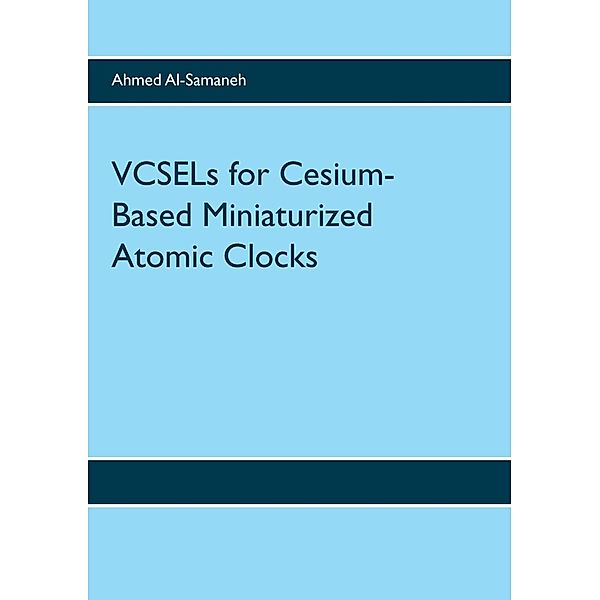 VCSELs for Cesium-Based Miniaturized Atomic Clocks, Ahmed Al-Samaneh
