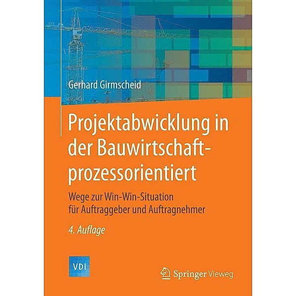 VDI-Buch / Projektabwicklung in der Bauwirtschaft - prozessorientiert, Gerhard Girmscheid
