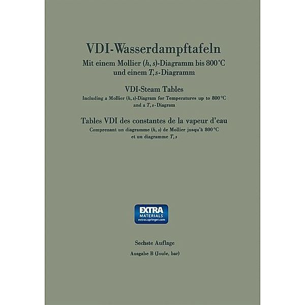 VDI-Wasserdampftafeln bis 800 Grad C / VDI-Steam Tables / Tables VDI des constantes de la vapeur d'eau / VDI-Wasserdampftafeln VDI-Steam Tables Tables VDI des constantes de la vapeur d'eau Tablas VDI de vapor de agua