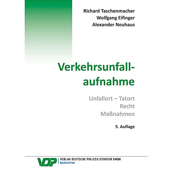 VDP-Fachbuch / Verkehrsunfallaufnahme, Richard Taschenmacher, Wolfgang Eifinger, Alexander Neuhaus