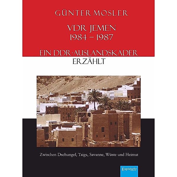 VDR Jemen 1984-1987 - ein DDR-Auslandskader erzählt, Günter Mosler