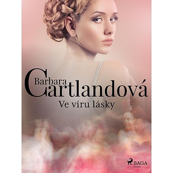 Ve víru lásky / Nestárnoucí romantické príbehy Barbary Cartlandové, Barbara Cartland