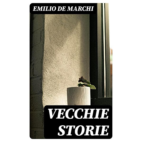Vecchie Storie, Emilio De Marchi