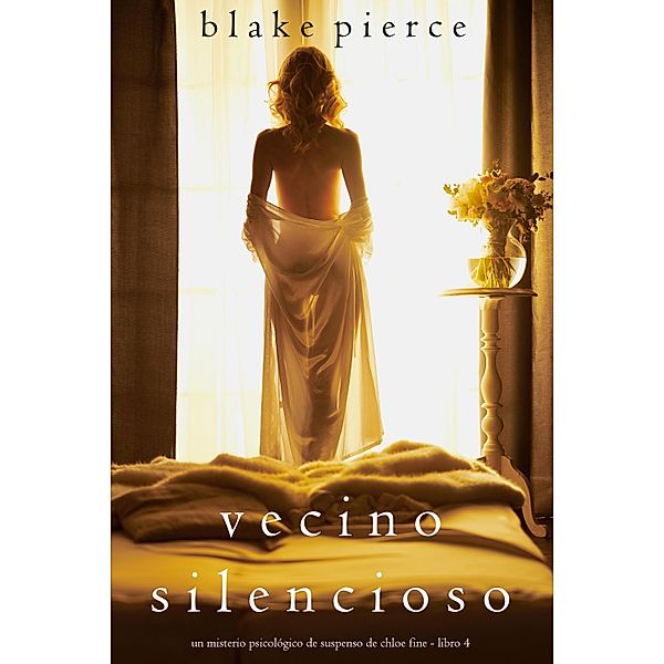 Vecino silencioso (Un misterio psicológico de suspenso de Chloe Fine - Libro 4) / Un misterio psicológico de suspenso de Chloe Fine Bd.4, Blake Pierce