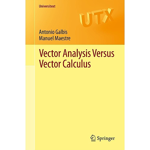 Vector Analysis Versus Vector Calculus / Universitext, Antonio Galbis, Manuel Maestre