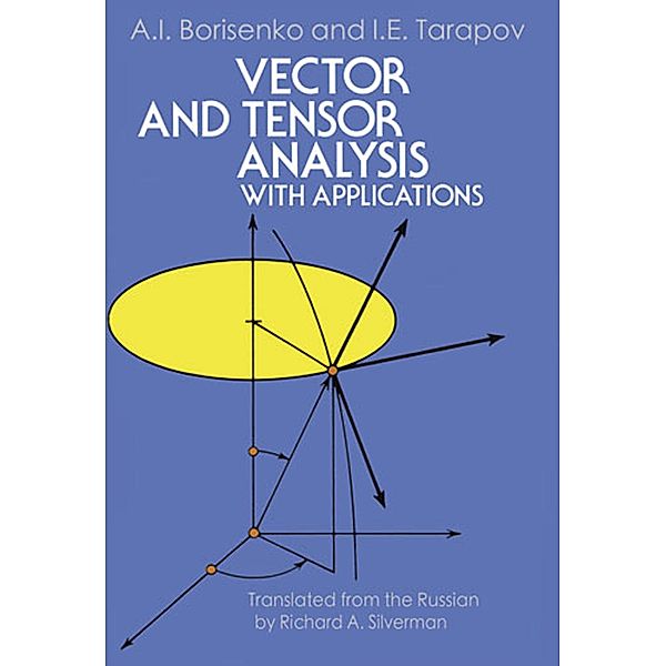 Vector and Tensor Analysis with Applications / Dover Books on Mathematics, A. I. Borisenko, I. E. Tarapov