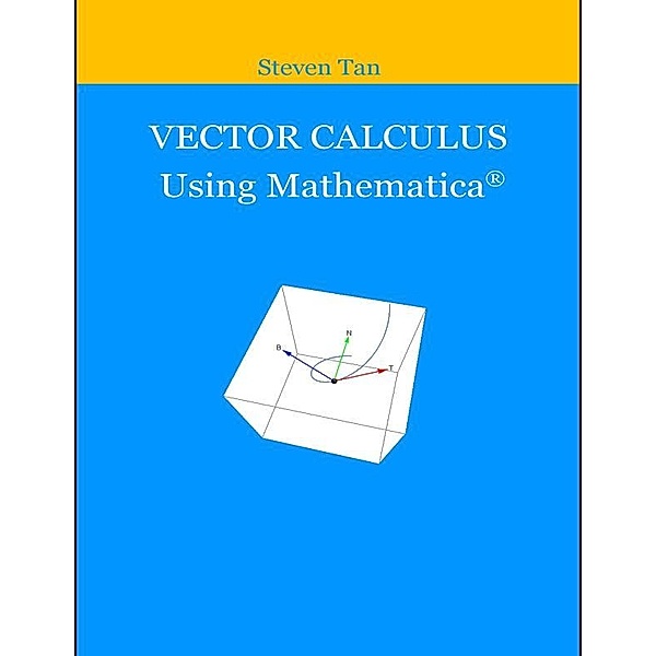 Vector Calculus Using Mathematica, Steven Tan