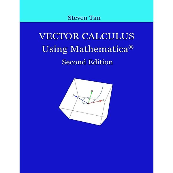 Vector Calculus Using Mathematica Second Edition, Steven Tan