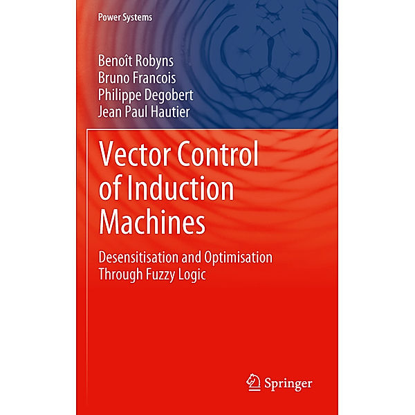 Vector Control of Induction Machines, Benoît Robyns, Bruno Francois, Philippe Degobert, Jean Paul Hautier