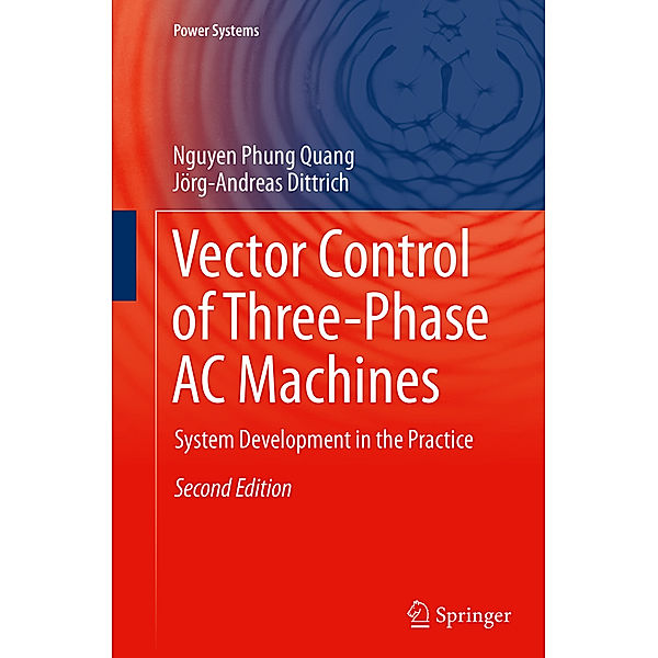 Vector Control of Three-Phase AC Machines, Nguyen Phung Quang, Jörg-Andreas Dittrich