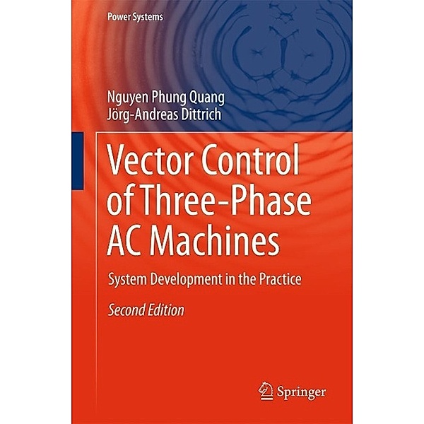 Vector Control of Three-Phase AC Machines / Power Systems, Nguyen Phung Quang, Jörg-Andreas Dittrich