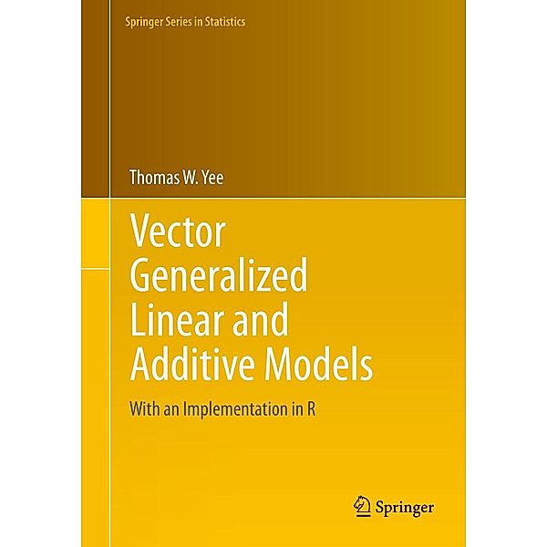 Vector Generalized Linear and Additive Models / Springer Series in Statistics, Thomas W. Yee