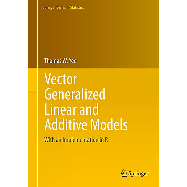 Vector Generalized Linear and Additive Models, Thomas W. Yee