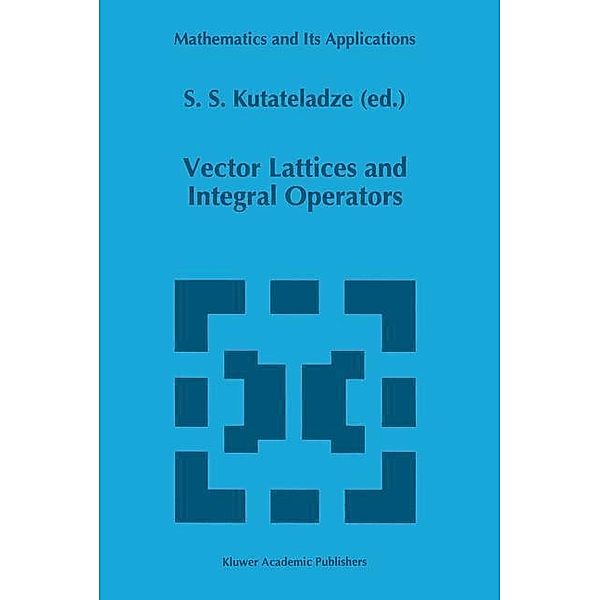 Vector Lattices and Intergal Operators / Mathematics and Its Applications Bd.358