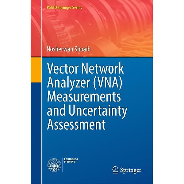 Vector Network Analyzer (VNA) Measurements and Uncertainty Assessment / PoliTO Springer Series, Nosherwan Shoaib