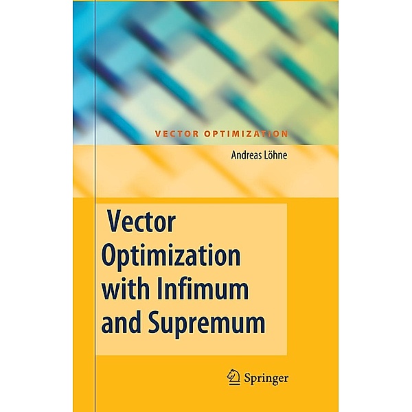 Vector Optimization with Infimum and Supremum / Vector Optimization, Andreas Löhne
