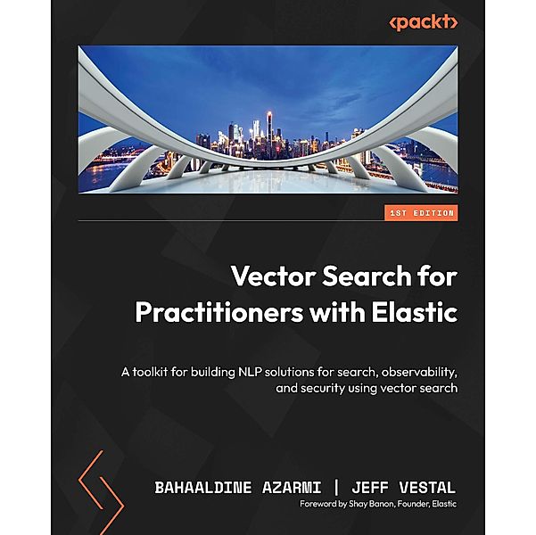 Vector Search for Practitioners with Elastic, Bahaaldine Azarmi, Jeff Vestal