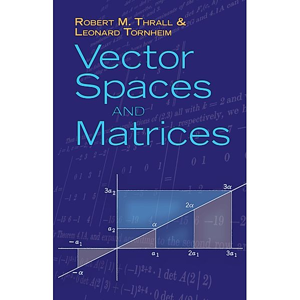 Vector Spaces and Matrices / Dover Books on Mathematics, Robert M. Thrall, Leonard Tornheim