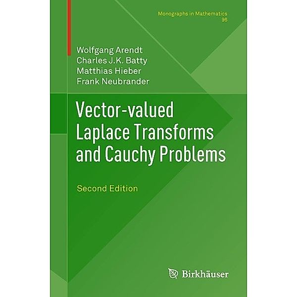 Vector-valued Laplace Transforms and Cauchy Problems / Monographs in Mathematics Bd.96, Wolfgang Arendt, Charles J. K. Batty, Matthias Hieber, Frank Neubrander