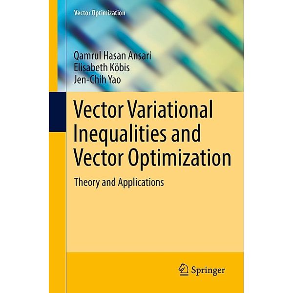 Vector Variational Inequalities and Vector Optimization / Vector Optimization, Qamrul Hasan Ansari, Elisabeth Köbis, Jen-Chih Yao