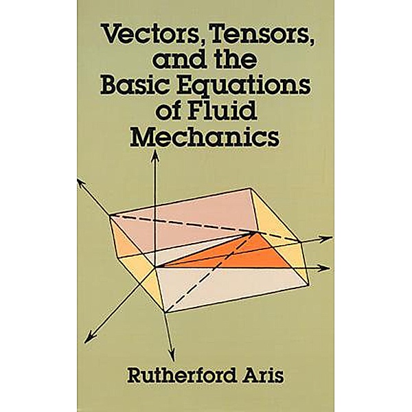 Vectors, Tensors and the Basic Equations of Fluid Mechanics / Dover Books on Mathematics, Rutherford Aris