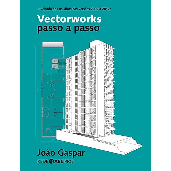 Vectorworks passo a passo / Passo a passo, João Gaspar