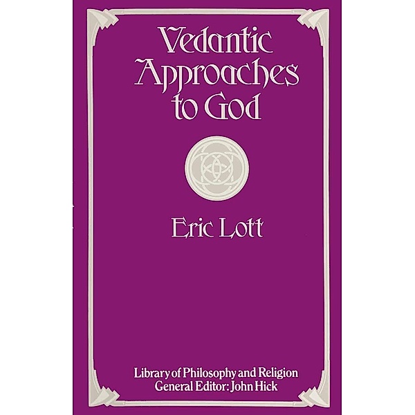 Vedantic Approaches to God / Library of Philosophy and Religion, Eric Lott