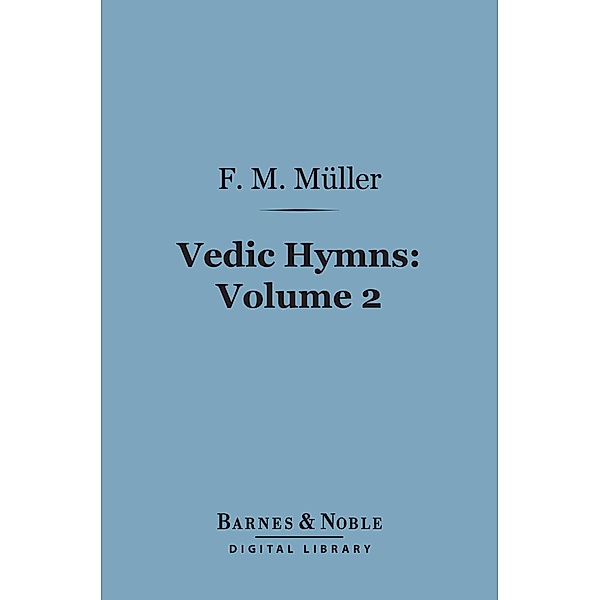 Vedic Hymns, Volume 2 (Barnes & Noble Digital Library) / Barnes & Noble