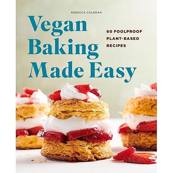Vegan Baking Made Easy, Rebecca Coleman