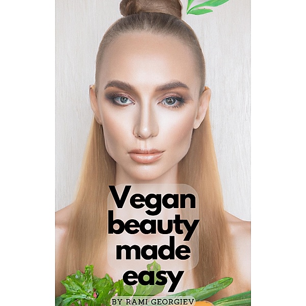 Vegan Beauty Made Easy, Rami Georgiev