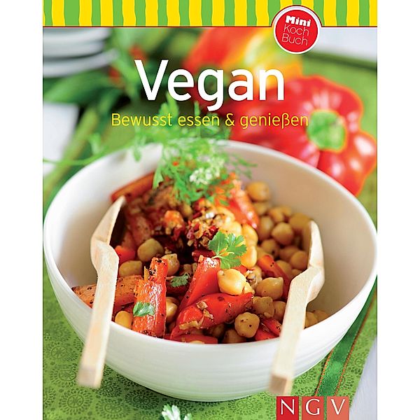 Vegan: Bewusst essen & genießen / Unsere 100 besten Rezepte