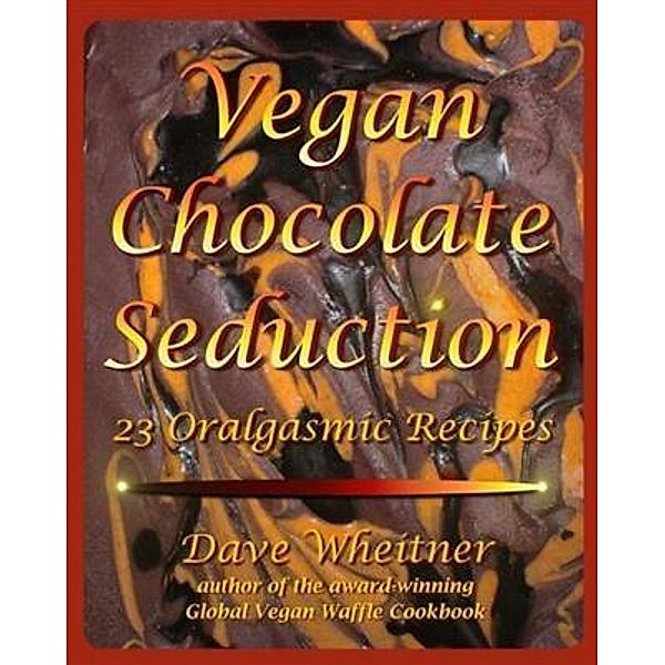 Vegan Chocolate Seduction, Dave Wheitner