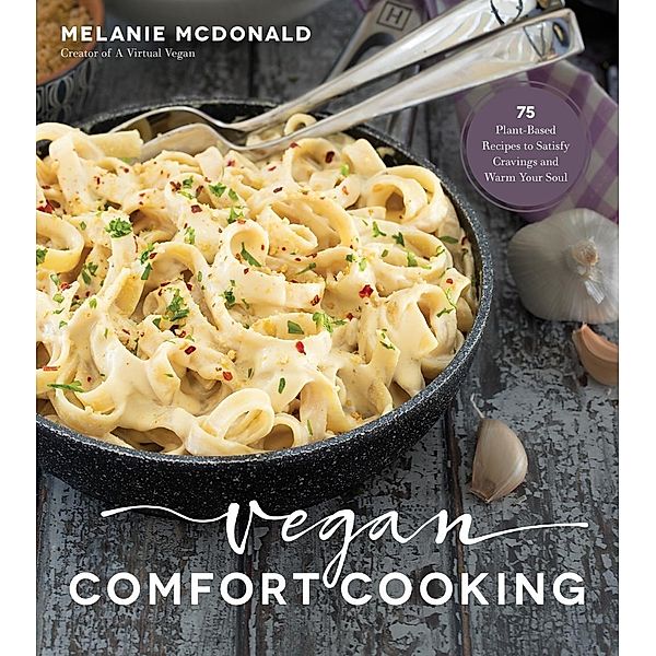 Vegan Comfort Cooking, Melanie McDonald