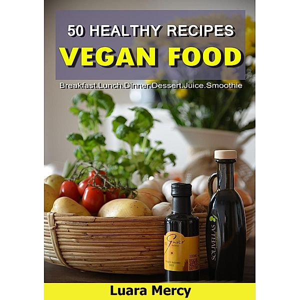 Vegan Cookbook - Breakfast/Lunch/Dinner/Dessert/Juice/Smoothie, Luara Mercy