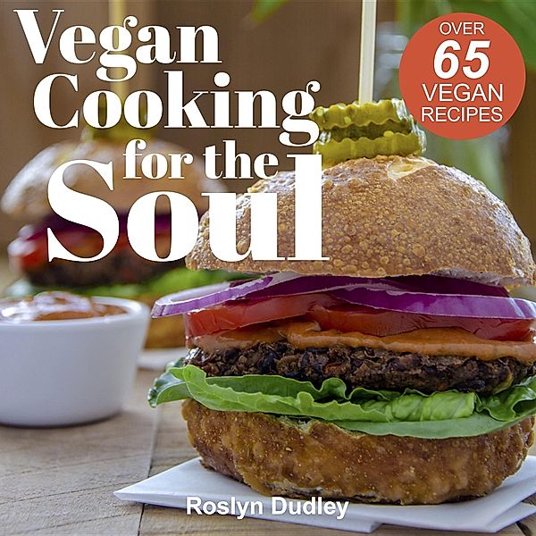 Vegan Cooking for the Soul, Dudley A Roslyn