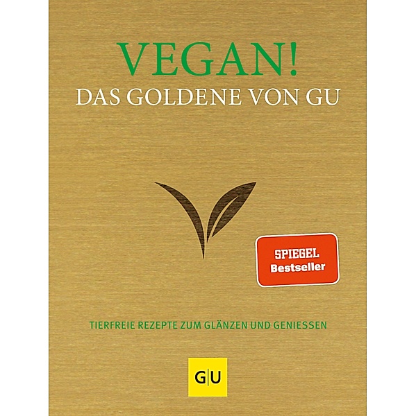 Vegan! Das Goldene von GU / GU Kochen & Verwöhnen Grundkochbücher