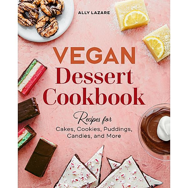 Vegan Dessert Cookbook, Ally Lazare