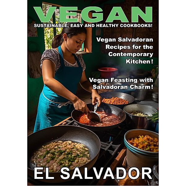 Vegan El Salvador (Vegan Food, #2) / Vegan Food, Maria Flores
