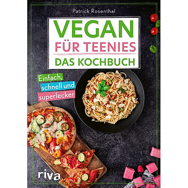 Vegan für Teenies: Das Kochbuch, Patrick Rosenthal
