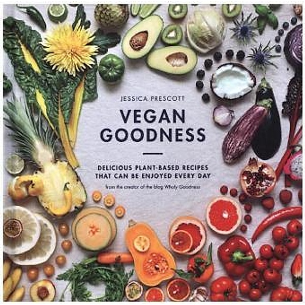 Vegan Goodness, Jessica Prescott