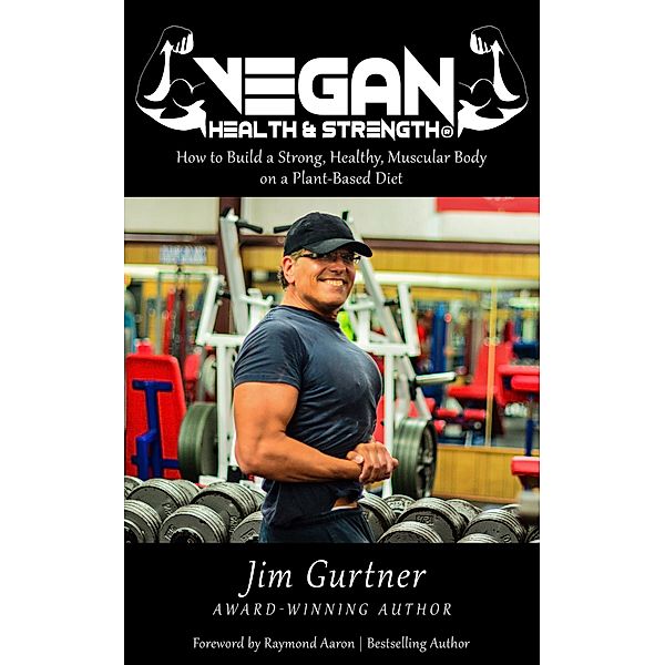 Vegan Health & Strength, Jim Gurtner