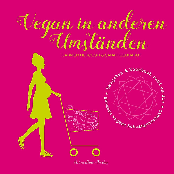 Vegan in anderen Umständen, Carmen Hercegfi, Sarah Gebhardt