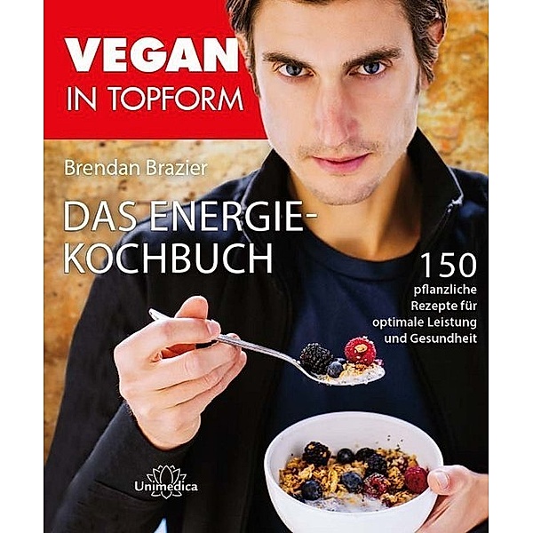 Vegan in Topform - Das Energie-Kochbuch, Brendan Brazier